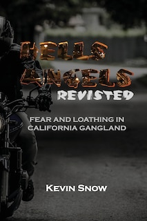 Hell's Angels Revisited: Fear and Loathing in California Gangland