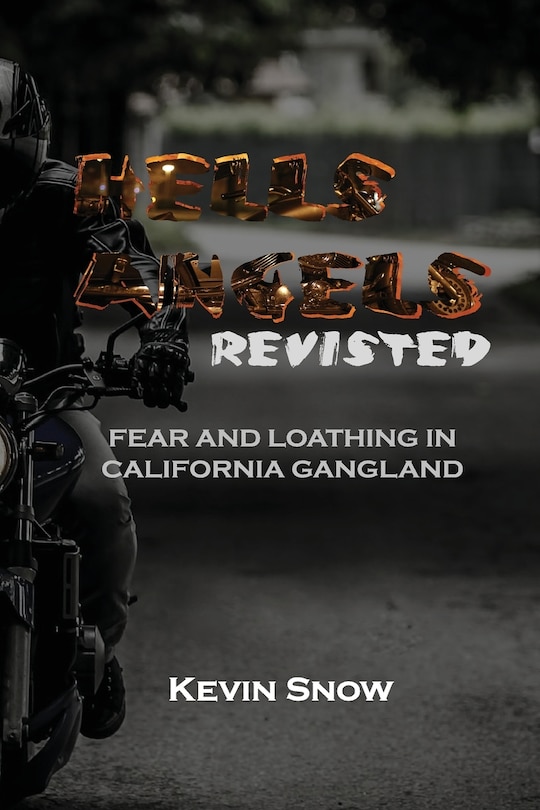 Hell's Angels Revisited: Fear and Loathing in California Gangland