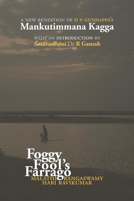 Foggy Fool's Farrago: A new rendition of D V Gundappa's 'Mankutimmana Kagga'