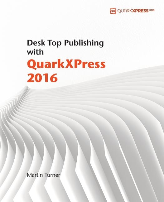 Desk Top Publishing with QuarkXPress 2016