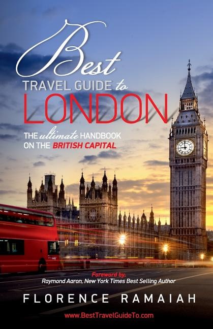 Best Travel Guide to London: The Ultimate Handbook on the British Capital