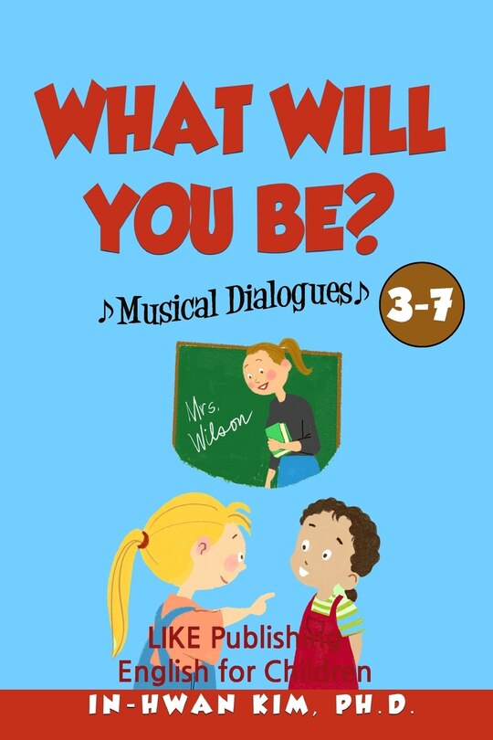 What will you be? Musical Dialogues: English for Children Picture Book 3-7