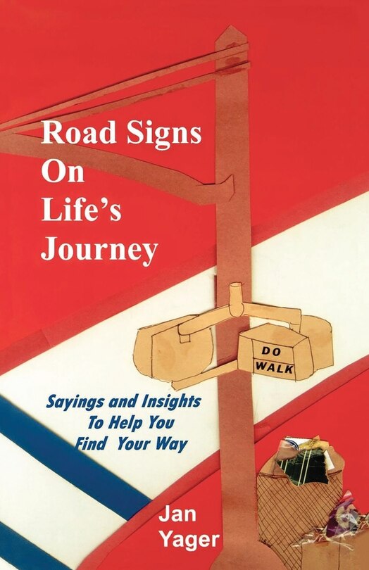 Road Signs on Life's Journey: Sayings and Insights to Help You Find Your way
