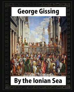 Front cover_By the Ionian Sea (1901). by George Gissing
