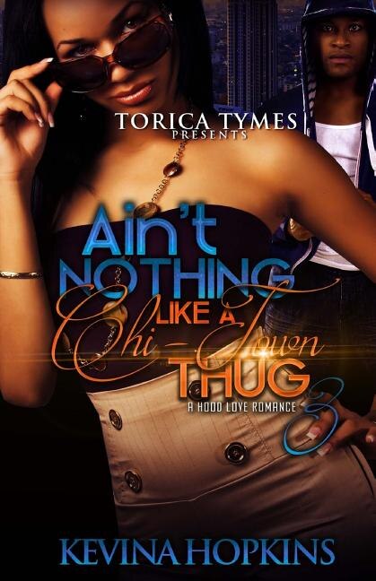 Ain't Nothing Like A Chi-town Thug 3: A Hood Love Romance