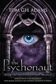 The Psychonaut: Book 1 of the Psychonaut Trilogy