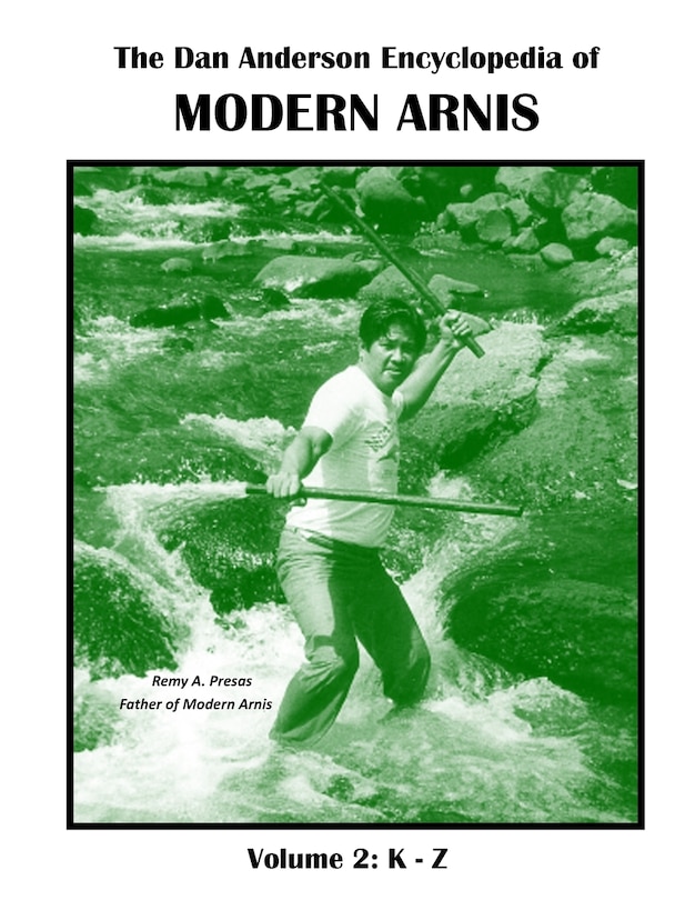 The Dan Anderson Encyclopedia of Modern Arnis: Volume ll: K - Z