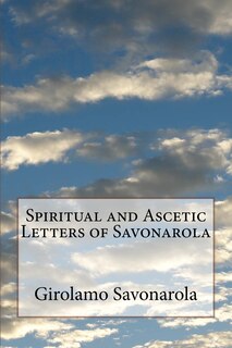 Couverture_Spiritual and Ascetic Letters of Savonarola