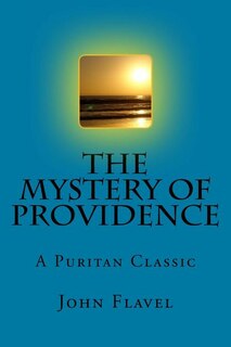 The Mystery Of Providence: A Puritan Classic