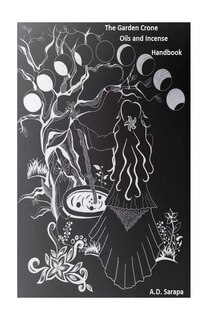 Front cover_The Garden Crone Oils and Incense Handbook