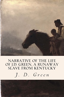 Front cover_Narrative of the Life of J.D. Green, a Runaway Slave from Kentucky