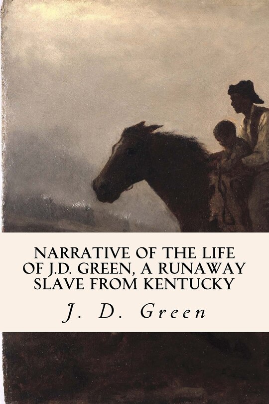 Front cover_Narrative of the Life of J.D. Green, a Runaway Slave from Kentucky