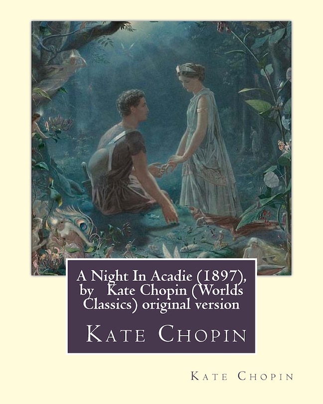 Front cover_A Night In Acadie (1897), by Kate Chopin (Penguin Classics)
