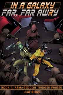 In a Galaxy Far, Far, Awry: Armageddon Trigger Finger by Liam Gibbs