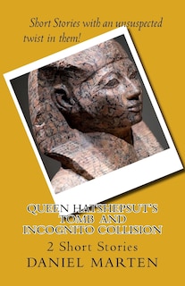 Couverture_Queen Hatshepsut's Tomb and Incognito Collision