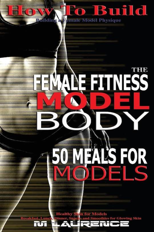 Front cover_How To Build The Female Fitness Model Body