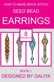 How to make brick stitch seed bead earrings. Book 1: 8 projects