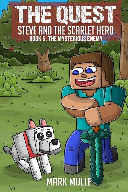 The Quest: Steve and the Scarlet Hero (Book 5): The Mysterious Enemy (An Unofficial Minecraft Book for Kids Ag