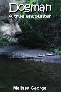 Dogman, A True Encounter
