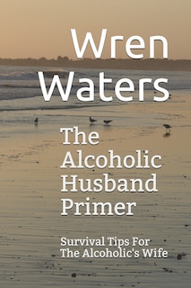 Front cover_The Alcoholic Husband Primer