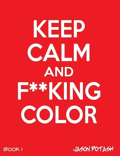 Front cover_Keep Calm And F--cking Color -Vol. 1