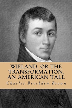 Wieland, or the Transformation, an American Tale