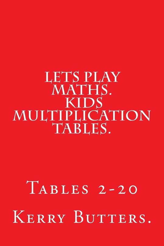 Lets Play Maths. Kids Multiplication Tables 1-20.