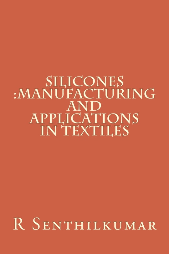 Silicones: Manufacturing and Applications in Textiles