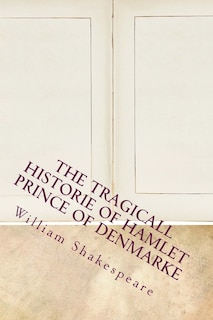 The Tragicall Historie of Hamlet Prince of Denmarke