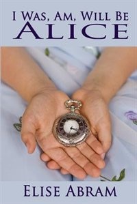Couverture_I Was, Am, Will Be Alice