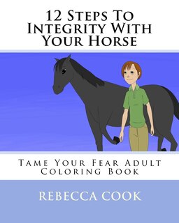 Front cover_12 Steps To Integrity With Your Horse