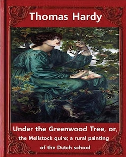 Couverture_Under the Greenwood Tree, by Thomas Hardy A NOVEL
