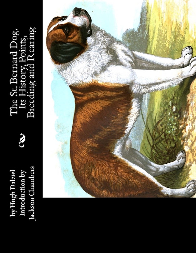 The St. Bernard Dog, Its History, Points, Breeding And Rearing