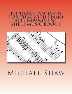 Popular Standards For Tuba With Piano Accompaniment Sheet Music Book 1: Sheet Music For Tuba & Piano