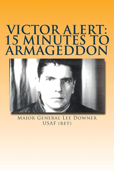 Victor Alert: 15 Minutes to Armageddon: The Memoir of a Nuke Wild Weasel Pilot