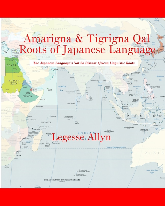 Amarigna & Tigrigna Qal Roots of Japanese Language: The Not So Distant African Roots of the Japanese Language