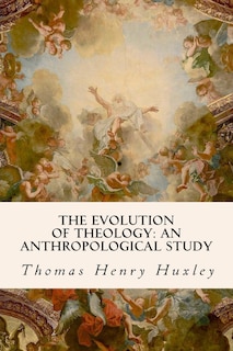 The Evolution of Theology: An Anthropological Study