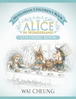 Hungarian Children's Book: Alice in Wonderland (English and Hungarian Edition)