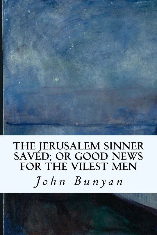 Front cover_The Jerusalem Sinner Saved; or Good News for the Vilest Men