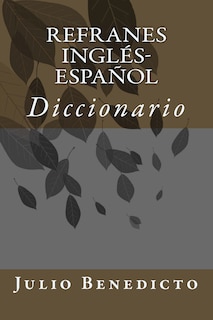 Refranes Inglés-Español: Diccionario