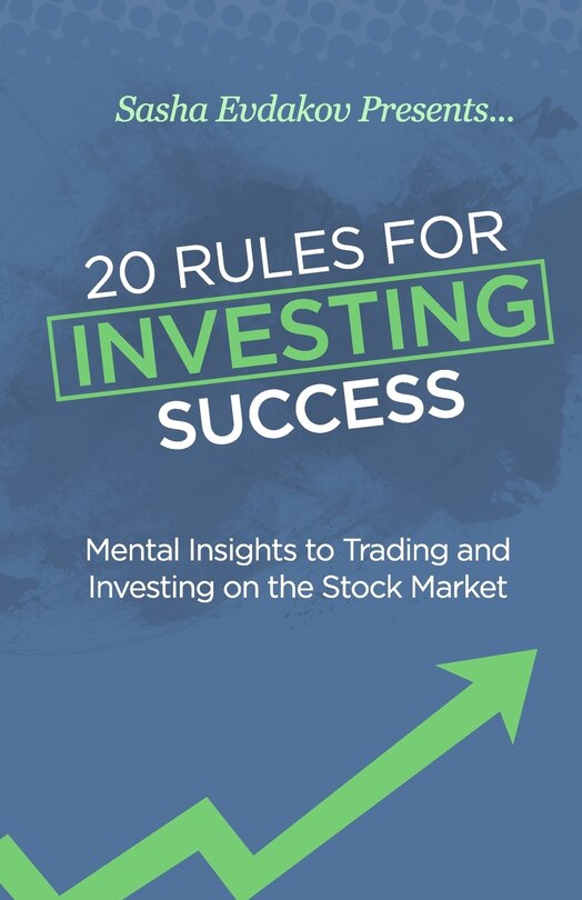 20 Rules for Investing Success: Mental Insights to Trading and Investing on the Stock Market
