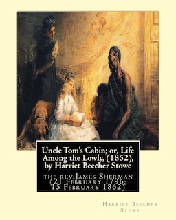 Front cover_Uncle Tom's Cabin; or, Life Among the Lowly, (1852), by Harriet Beecher Stowe
