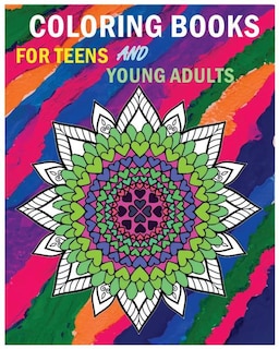 Coloring Books For Teens And Young Adults: Happy Mandala Coloring Page (+100 Pages)