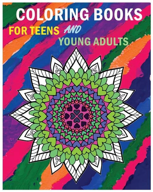 Coloring Books For Teens And Young Adults: Happy Mandala Coloring Page (+100 Pages)