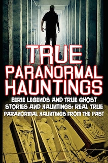 Front cover_True Paranormal Hauntings