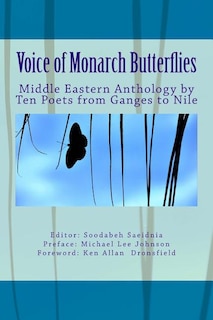 Voice of Monarch Butterflies: Middle Eastern Anthology by Ten Poets from Ganges to Nile