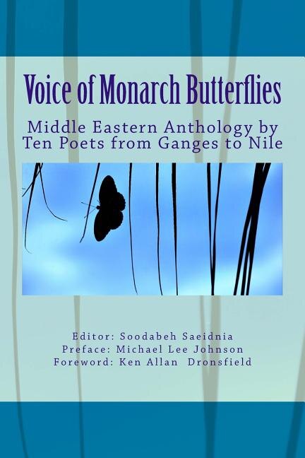 Voice of Monarch Butterflies: Middle Eastern Anthology by Ten Poets from Ganges to Nile