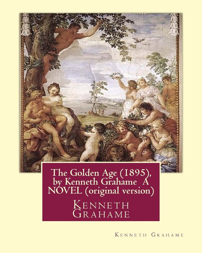 Couverture_The Golden Age (1895), by Kenneth Grahame A NOVEL (original version)