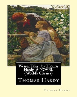Front cover_Wessex Tales, by Thomas Hardy A NOVEL (World's Classics)