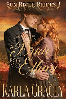 Mail Order Bride - A Bride for Ethan: Sweet Clean Historical Christian Western Mail Order Bride Mystery Romance